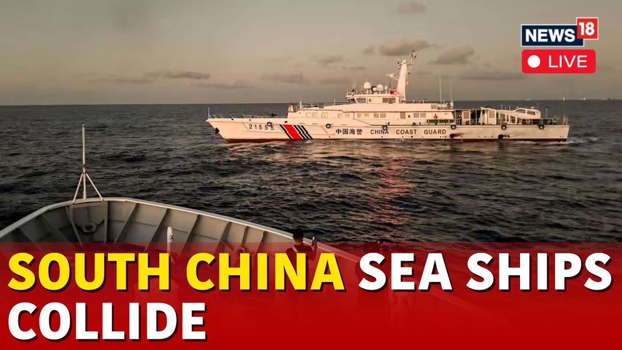 South China Sea Ship Collison LIVE: Chinese And Philippine Ships Collide At Sabina Shoal | N18G - YouTube