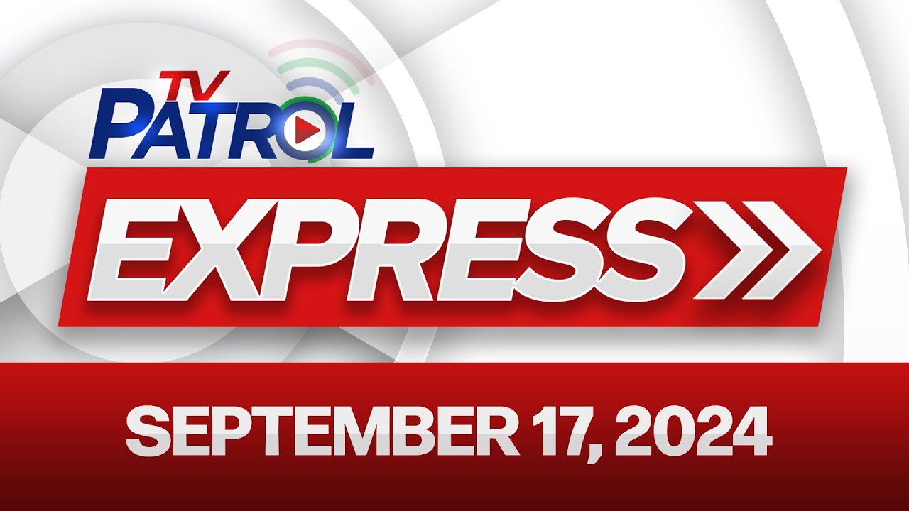 TV Patrol Express September 17, 2024 - YouTube